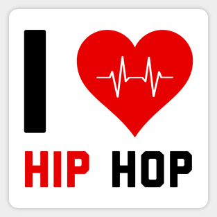 I love Hip Hop - Gift for Hip Hop Lovers Magnet